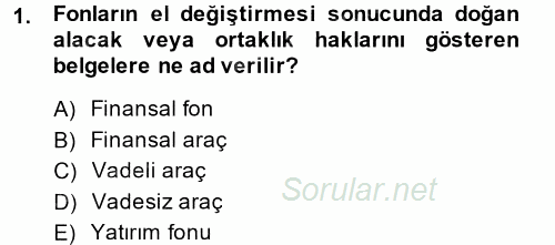Finansal Kurumlar 2013 - 2014 Dönem Sonu Sınavı 1.Soru