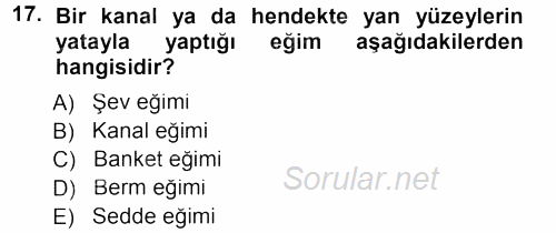 Tarımsal Yapılar ve Sulama 2012 - 2013 Dönem Sonu Sınavı 17.Soru