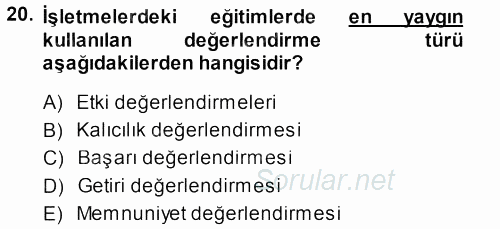 İşletmelerde Eğitim ve Geliştirme 2014 - 2015 Dönem Sonu Sınavı 20.Soru