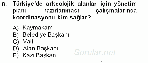 Arkeolojik Alan Yönetimi 2013 - 2014 Dönem Sonu Sınavı 8.Soru