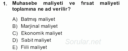 Sağlık Kurumlarında Maliyet Yönetimi 2013 - 2014 Dönem Sonu Sınavı 1.Soru