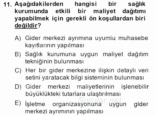 Sağlık Kurumlarında Maliyet Yönetimi 2013 - 2014 Dönem Sonu Sınavı 11.Soru