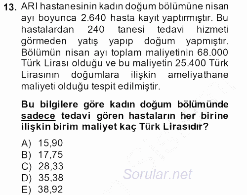 Sağlık Kurumlarında Maliyet Yönetimi 2013 - 2014 Dönem Sonu Sınavı 13.Soru