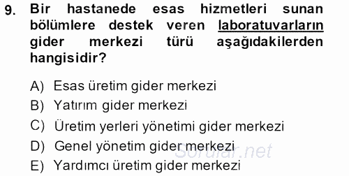 Sağlık Kurumlarında Maliyet Yönetimi 2013 - 2014 Dönem Sonu Sınavı 9.Soru