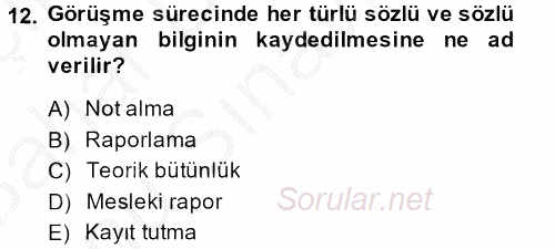 Görüşme Teknikleri 2013 - 2014 Dönem Sonu Sınavı 12.Soru