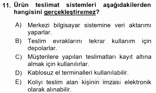 Lojistikte Teknoloji Kullanımı 2016 - 2017 Dönem Sonu Sınavı 11.Soru