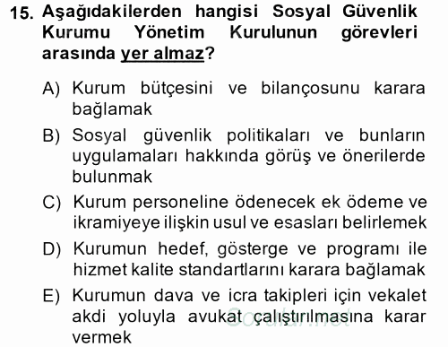 İş Ve Sosyal Güvenlik Hukuku 2013 - 2014 Dönem Sonu Sınavı 15.Soru