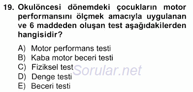 Okulöncesinde Beden Eğitimi Ve Oyun Öğretimi 2012 - 2013 Ara Sınavı 19.Soru
