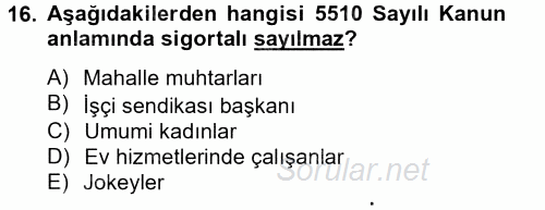 İş Ve Sosyal Güvenlik Hukuku 2012 - 2013 Dönem Sonu Sınavı 16.Soru