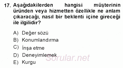 Çağrı Merkezinde Müşteri İlişkileri Yönetimi 2014 - 2015 Dönem Sonu Sınavı 17.Soru