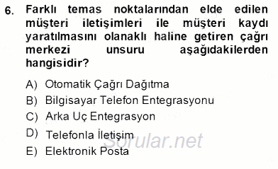 Çağrı Merkezinde Müşteri İlişkileri Yönetimi 2014 - 2015 Dönem Sonu Sınavı 6.Soru