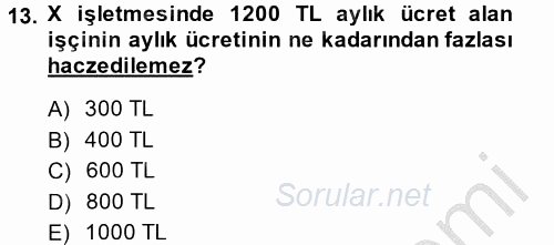 İş Ve Sosyal Güvenlik Hukuku 2014 - 2015 Ara Sınavı 13.Soru