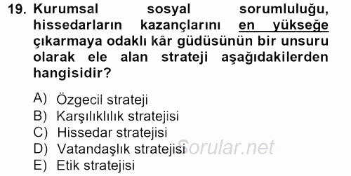 Kurumsal Sosyal Sorumluluk 2012 - 2013 Ara Sınavı 19.Soru