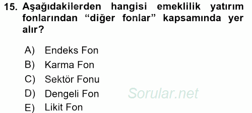 Hayat Sigortaları Ve Bireysel Emeklilik Sistemi 2016 - 2017 Dönem Sonu Sınavı 15.Soru