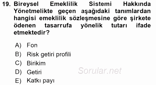 Hayat Sigortaları Ve Bireysel Emeklilik Sistemi 2016 - 2017 Dönem Sonu Sınavı 19.Soru