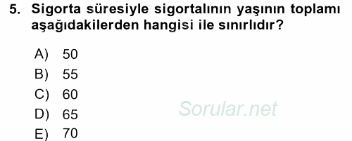Hayat Sigortaları Ve Bireysel Emeklilik Sistemi 2016 - 2017 Dönem Sonu Sınavı 5.Soru