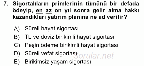 Hayat Sigortaları Ve Bireysel Emeklilik Sistemi 2016 - 2017 Dönem Sonu Sınavı 7.Soru