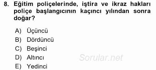 Hayat Sigortaları Ve Bireysel Emeklilik Sistemi 2016 - 2017 Dönem Sonu Sınavı 8.Soru