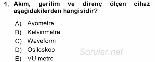 Radyo ve Televizyonda Ölçü Bakım 2015 - 2016 Tek Ders Sınavı 1.Soru