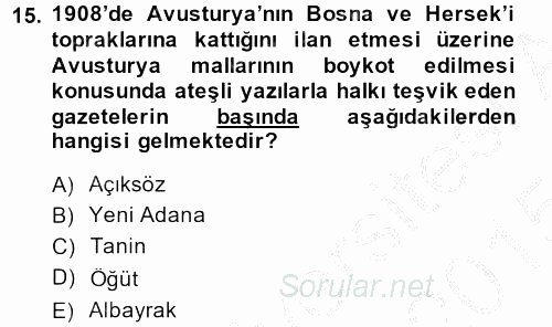 Osmanlı Devleti Yenileşme Hareketleri (1876-1918) 2014 - 2015 Dönem Sonu Sınavı 15.Soru