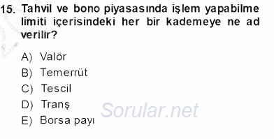 Borsaların Yapısı ve İşleyişi 2013 - 2014 Ara Sınavı 15.Soru