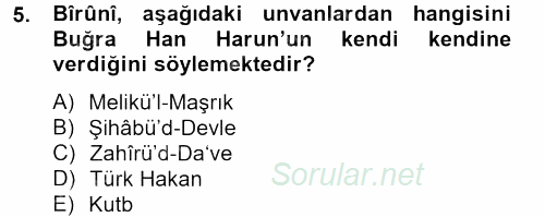 İlk Müslüman Türk Devletleri 2012 - 2013 Dönem Sonu Sınavı 5.Soru