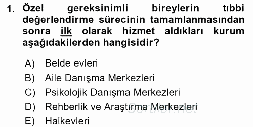 Özel Gereksinimli Bireyler ve Bakım Hizmetleri 2017 - 2018 Ara Sınavı 1.Soru