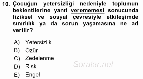 Özel Gereksinimli Bireyler ve Bakım Hizmetleri 2017 - 2018 Ara Sınavı 10.Soru