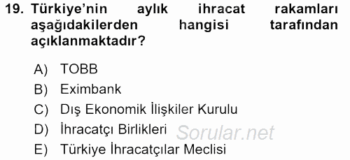 Dış Ticaretle İlgili Kurumlar ve Kuruluşlar 2016 - 2017 Ara Sınavı 19.Soru