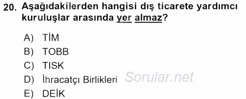 Dış Ticaretle İlgili Kurumlar ve Kuruluşlar 2016 - 2017 Ara Sınavı 20.Soru