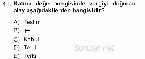 Vergi Uygulamaları 2013 - 2014 Tek Ders Sınavı 11.Soru