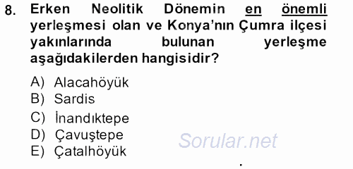 Genel Uygarlık Tarihi 2013 - 2014 Ara Sınavı 8.Soru