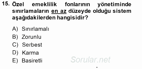 Hayat Sigortaları Ve Bireysel Emeklilik Sistemi 2013 - 2014 Tek Ders Sınavı 15.Soru