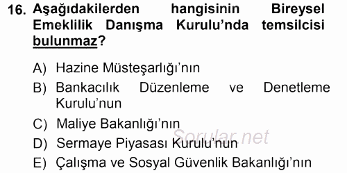 Hayat Sigortaları Ve Bireysel Emeklilik Sistemi 2013 - 2014 Tek Ders Sınavı 16.Soru