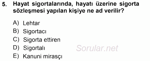 Hayat Sigortaları Ve Bireysel Emeklilik Sistemi 2013 - 2014 Tek Ders Sınavı 5.Soru