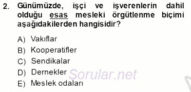 Çalışma İlişkileri Tarihi 2014 - 2015 Ara Sınavı 2.Soru Çalışma İlişkileri Tarihi 2014 - 2015 Ara Sınavı 2.Soru