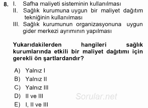 Sağlık Kurumlarında Maliyet Yönetimi 2016 - 2017 3 Ders Sınavı 8.Soru