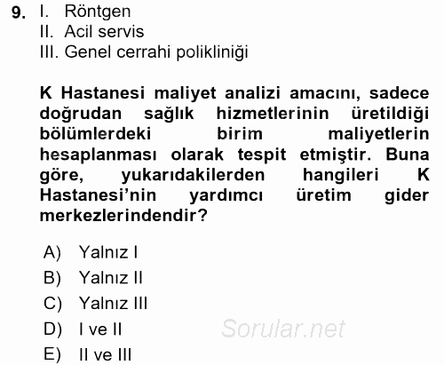 Sağlık Kurumlarında Maliyet Yönetimi 2016 - 2017 3 Ders Sınavı 9.Soru