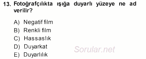 Temel Fotoğrafçılık 2013 - 2014 Dönem Sonu Sınavı 13.Soru