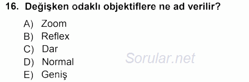 Kamera Tekniğine Giriş 2012 - 2013 Ara Sınavı 16.Soru