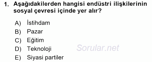 Endüstri İlişkileri 2017 - 2018 3 Ders Sınavı 1.Soru
