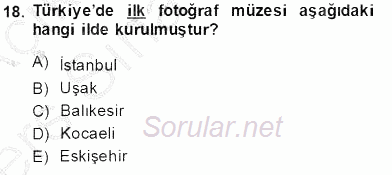 Fotoğraf Tarihi 2013 - 2014 Tek Ders Sınavı 18.Soru