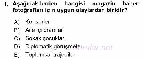 Basın Fotoğrafçılığı 2017 - 2018 Dönem Sonu Sınavı 1.Soru