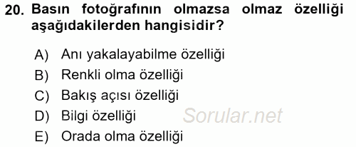 Basın Fotoğrafçılığı 2017 - 2018 Dönem Sonu Sınavı 20.Soru