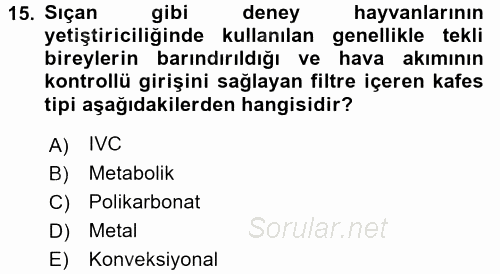 Laboratuvar Hayvanlarını Yetiştirme ve Sağlığı 2017 - 2018 3 Ders Sınavı 15.Soru