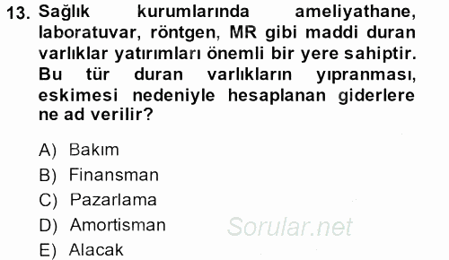 Sağlık Kurumlarında Maliyet Yönetimi 2014 - 2015 Ara Sınavı 13.Soru