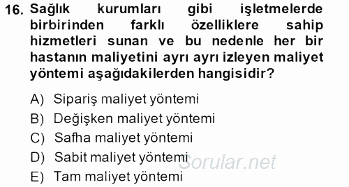 Sağlık Kurumlarında Maliyet Yönetimi 2014 - 2015 Ara Sınavı 16.Soru