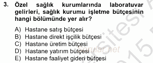 Sağlık Kurumlarında Finansal Yönetim 2014 - 2015 Dönem Sonu Sınavı 3.Soru