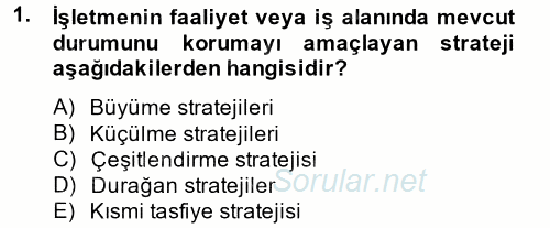 Stratejik Yönetim 2 2014 - 2015 Tek Ders Sınavı 1.Soru