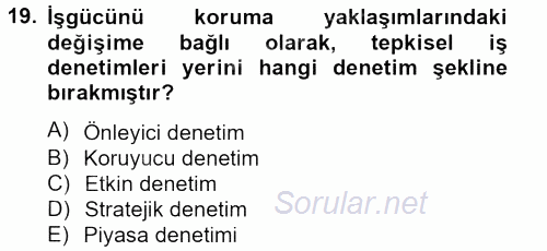 Çalışma Yaşamının Denetimi 2013 - 2014 Tek Ders Sınavı 19.Soru